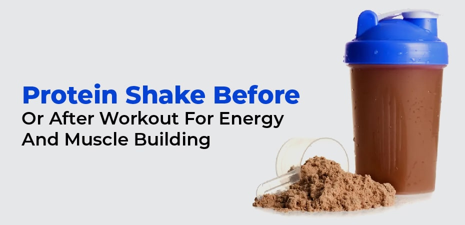 should you drink a protein shake before or after a workout